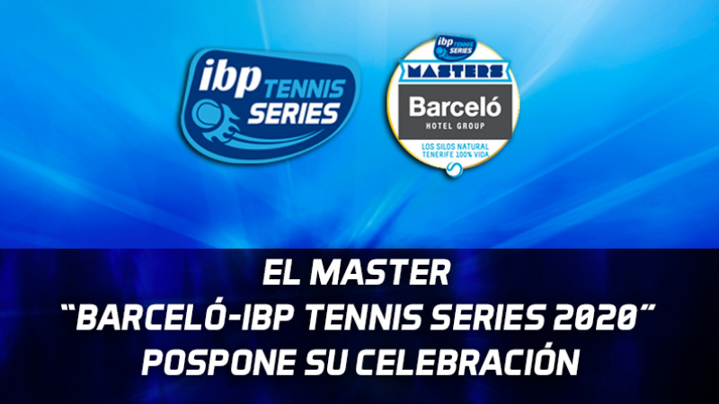 El Master "Barcelo-IBP Tennis Series 2020" pospone su celebración
