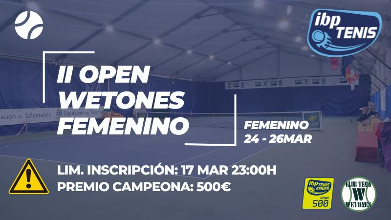 El Open Wetones Salamanca Femenino, cierra inscripciones el 17 de marzo a las 23h