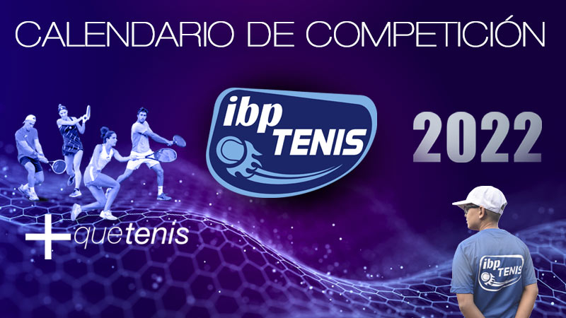 Actualizamos el calendario de las IBP Tenis 2022