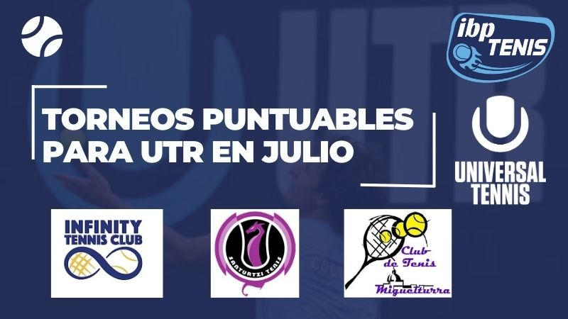 Anunciamos los torneos puntuables para UTR del mes de julio
