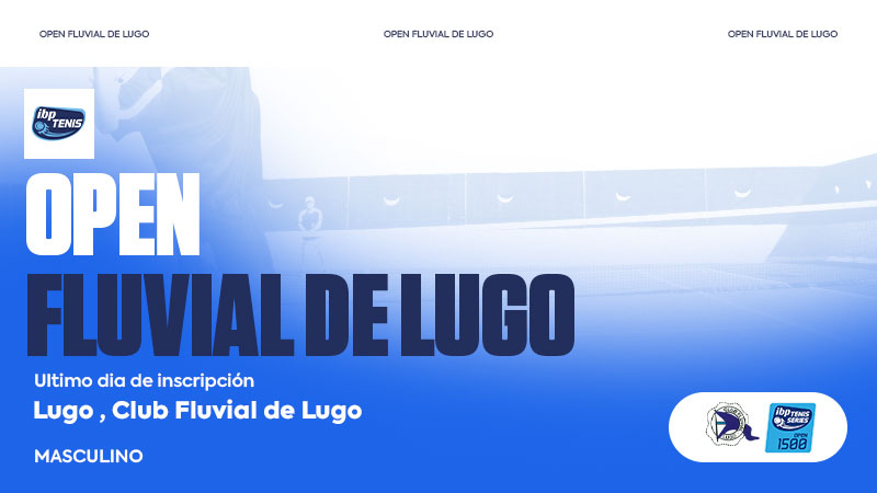 Hoy es el Último Día para Inscribirse en el XX Torneo Nacional de Tenis del Club Fluvial de Lugo