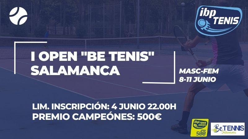 ¡Presentamos el emocionante I Open Be Tennis Salamanca - Ciudad de Salamanca!
